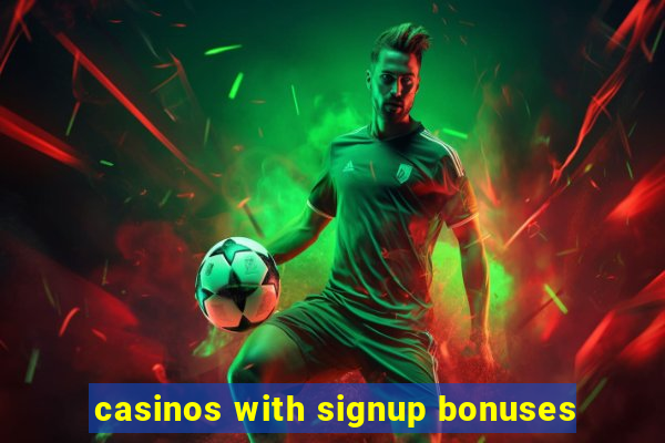 casinos with signup bonuses