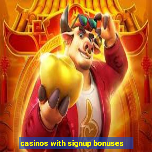 casinos with signup bonuses