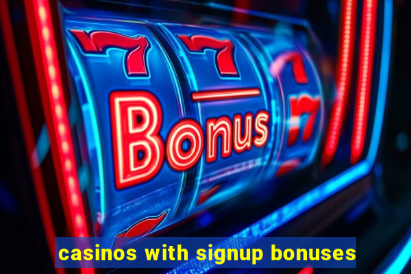 casinos with signup bonuses