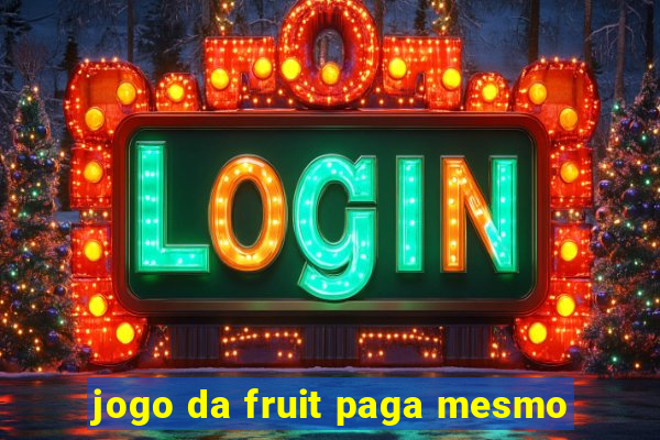 jogo da fruit paga mesmo