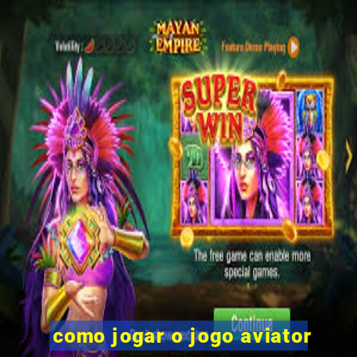 como jogar o jogo aviator