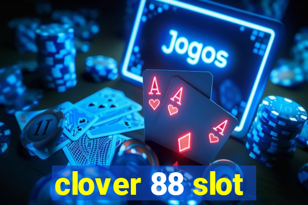 clover 88 slot