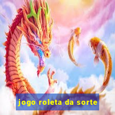 jogo roleta da sorte