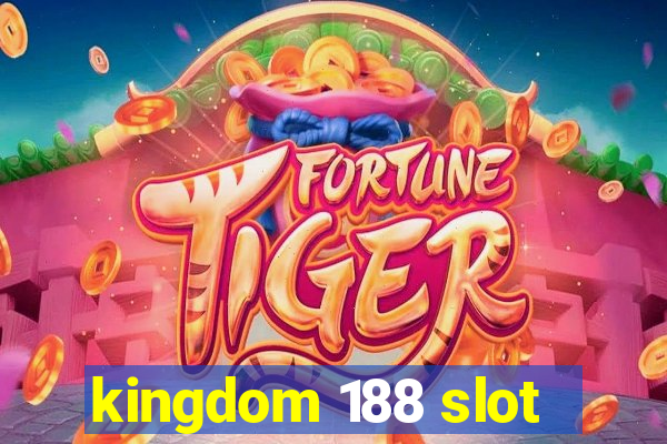 kingdom 188 slot