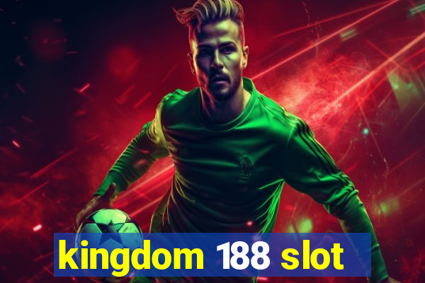 kingdom 188 slot