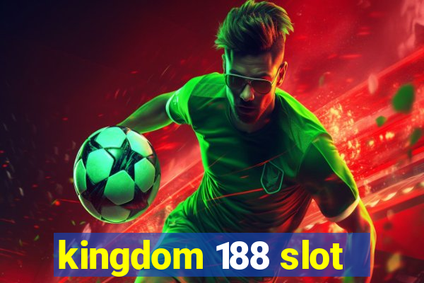 kingdom 188 slot