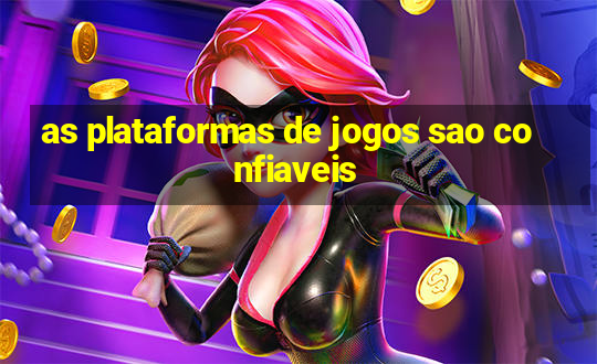 as plataformas de jogos sao confiaveis