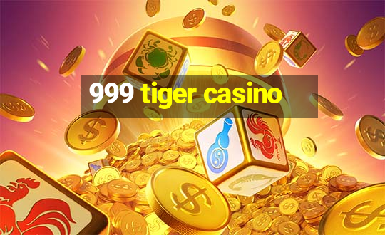 999 tiger casino