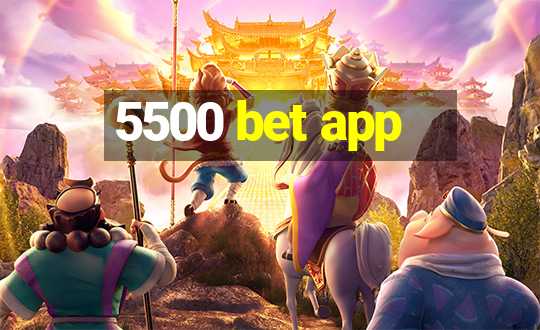 5500 bet app