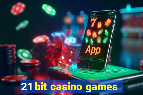 21 bit casino games