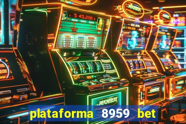 plataforma 8959 bet e confiável