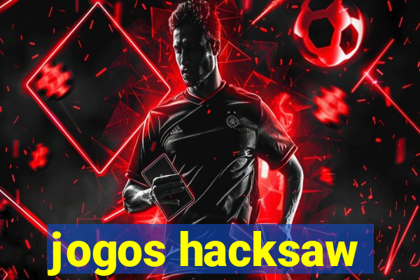 jogos hacksaw