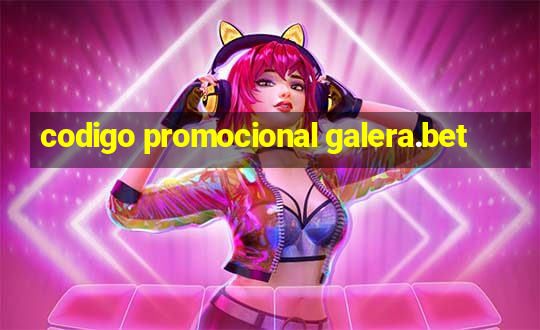 codigo promocional galera.bet