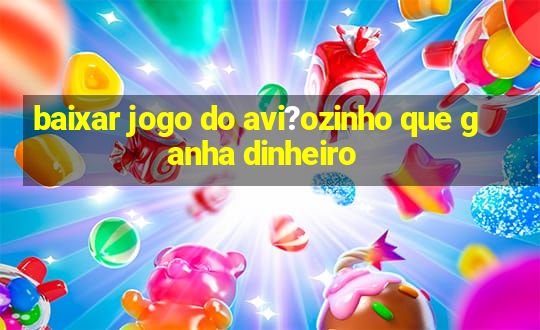 baixar jogo do avi?ozinho que ganha dinheiro