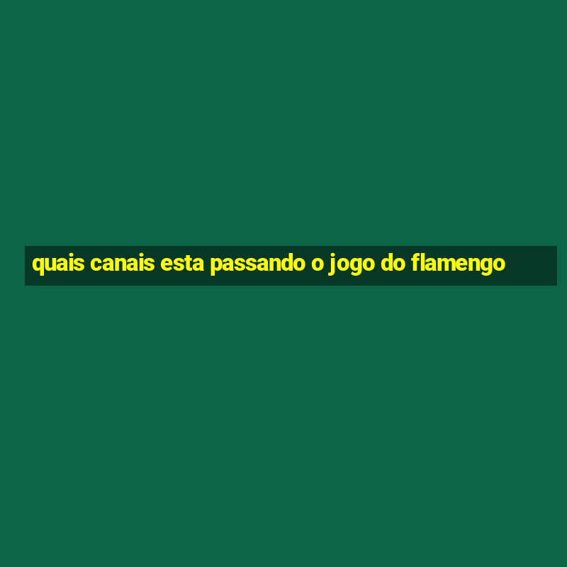 quais canais esta passando o jogo do flamengo