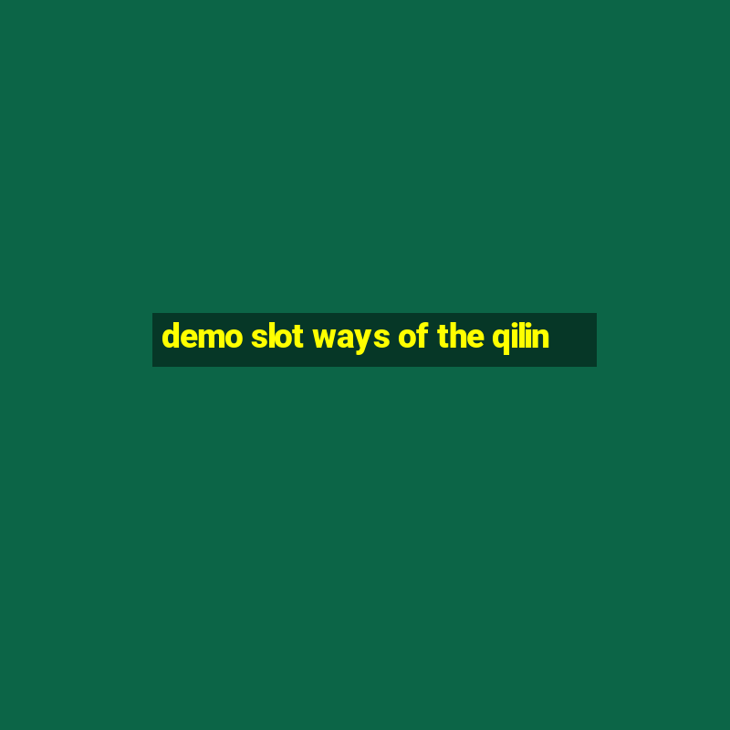 demo slot ways of the qilin