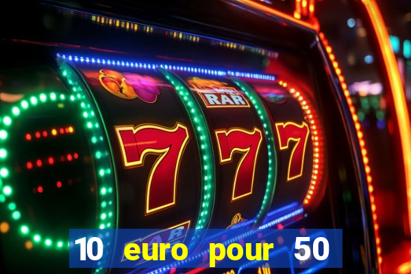 10 euro pour 50 euro casino