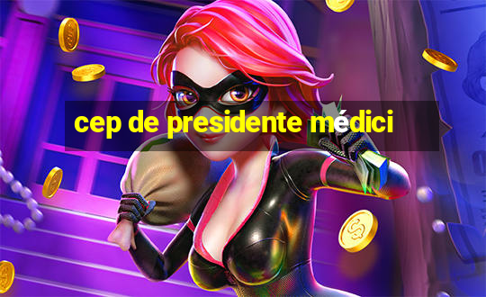 cep de presidente médici