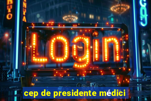 cep de presidente médici