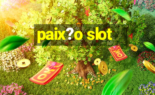 paix?o slot