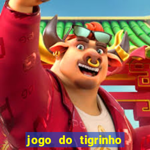 jogo do tigrinho da sorte