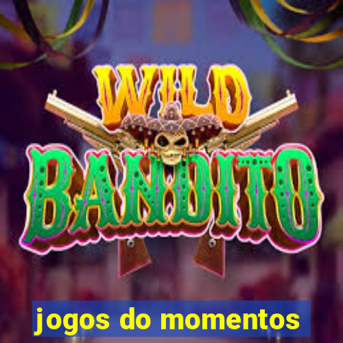 jogos do momentos