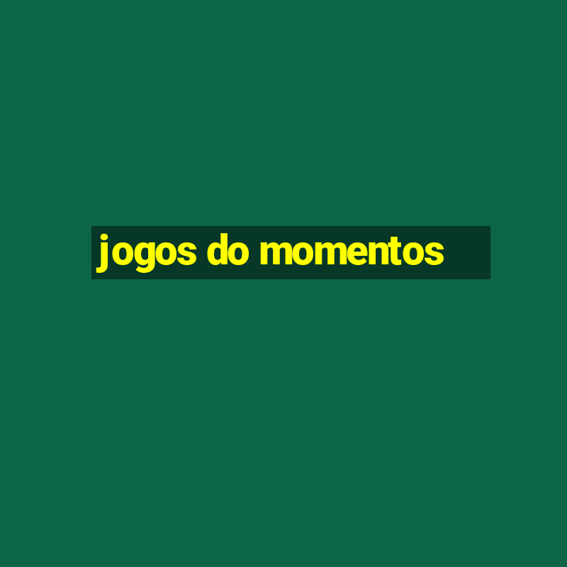 jogos do momentos