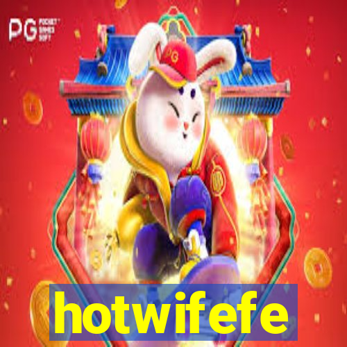 hotwifefe