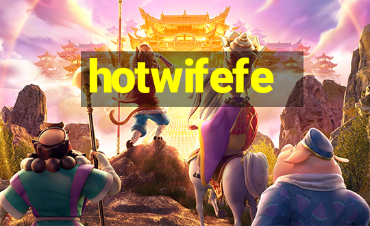 hotwifefe