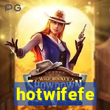 hotwifefe