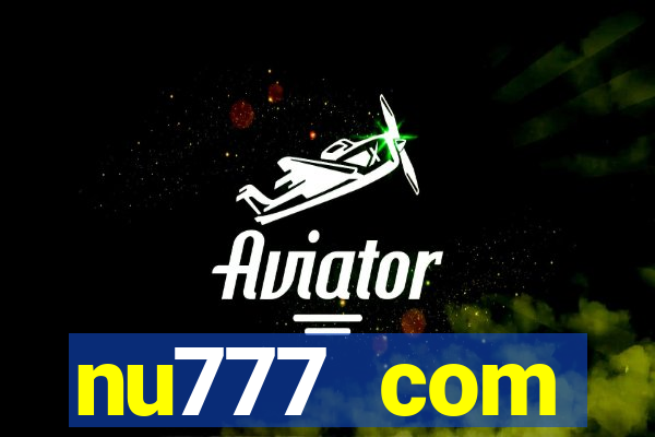 nu777 com plataforma de jogos