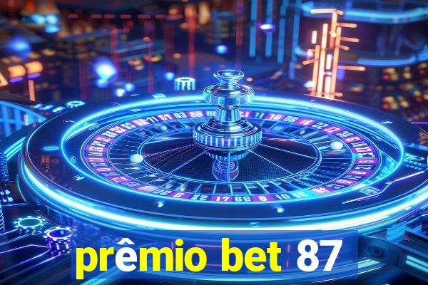 prêmio bet 87