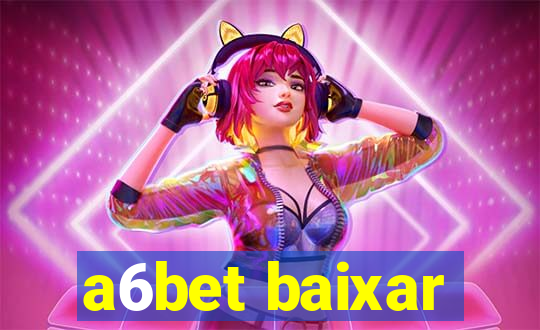 a6bet baixar