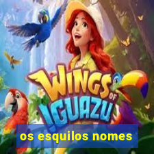 os esquilos nomes