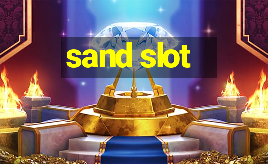 sand slot