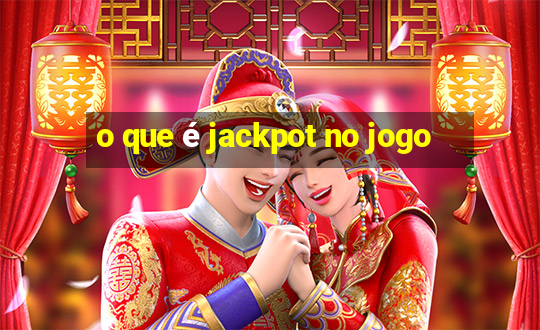 o que é jackpot no jogo