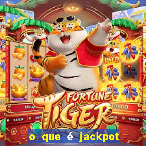 o que é jackpot no jogo