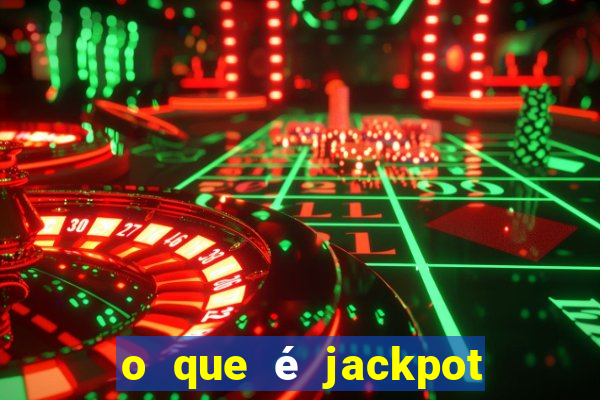 o que é jackpot no jogo