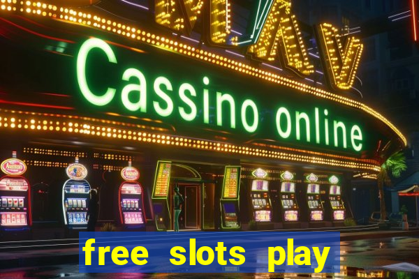 free slots play for free