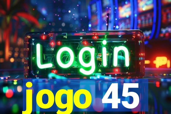 jogo 45