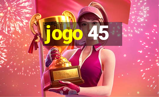 jogo 45