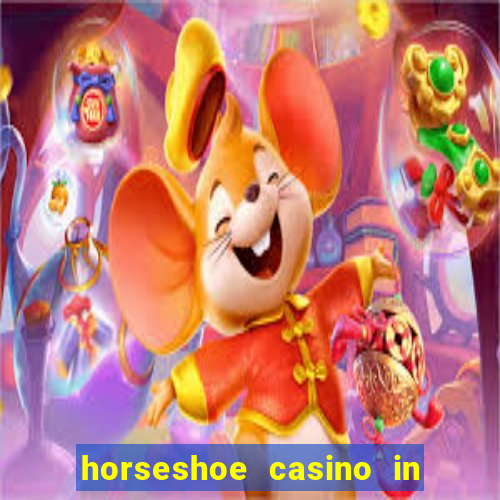 horseshoe casino in las vegas