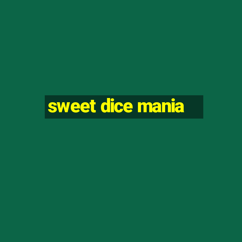 sweet dice mania