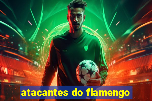 atacantes do flamengo