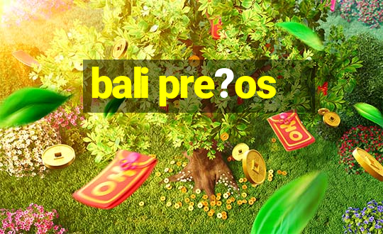 bali pre?os