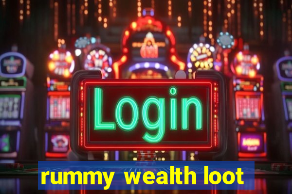 rummy wealth loot