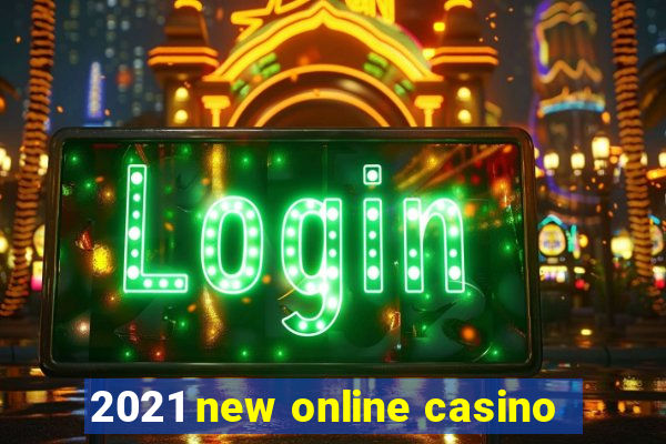 2021 new online casino