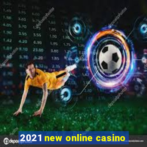 2021 new online casino