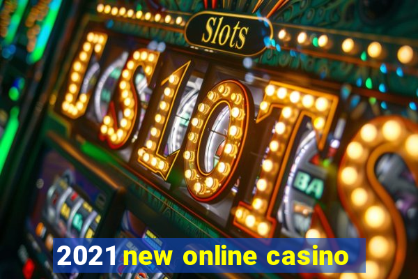 2021 new online casino