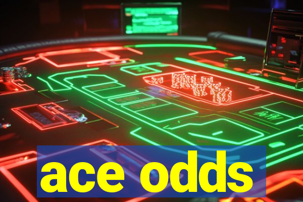 ace odds